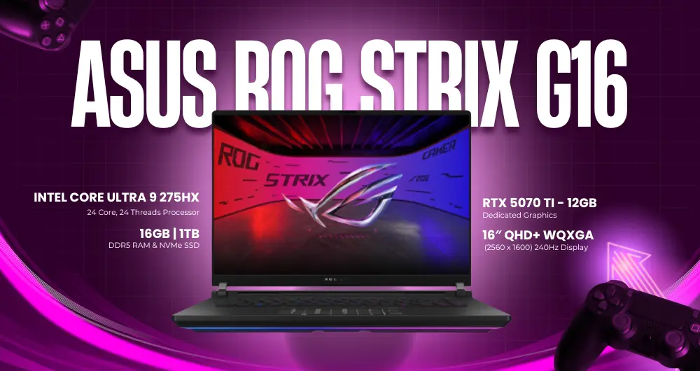 ASUS ROG Strix G16 G615LR | Intel Core Ultra 9 275 HX | 16GB RAM| 1TB NVMe SSD| 16.0'' WQXGA 240Hz Display | NVIDIA RTX 5070 Ti - 12GB